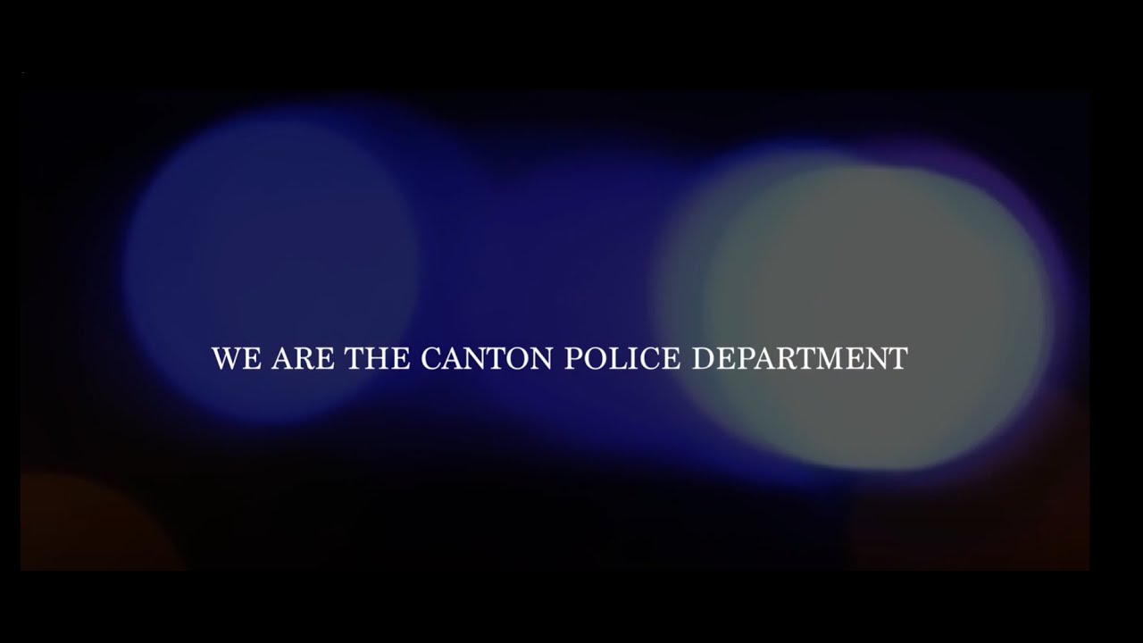 We Are The Canton Police Department.