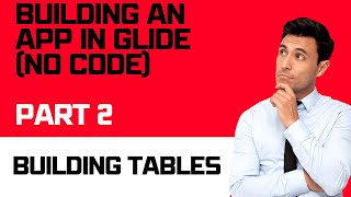 Building A No Code App In Glide - Part 2: Adding Tables