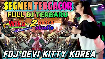 FULL DJ SEGMEN 2‼️LEBIH KENCANG DAN GACOR‼️OT WIKA PALEMBANG‼️FDJ DEVI KITTY KOREA‼️2 PUTRA STUDIO