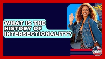 What Is The History Of Intersectionality? - We Are Liberal