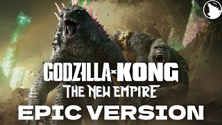 Godzilla x Kong Theme - EPIC VERSION (Godzilla x Kong: The New Empire)