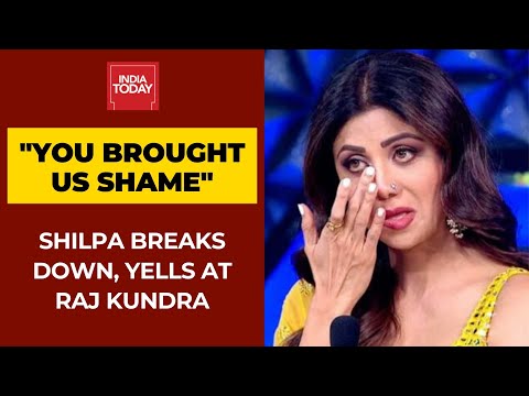 Shilpa Shetty Ki Nangi Chudai - Shilpa Shetty Breaks Down While Confronting Raj Kundra, Yelled 'You Brought  Us Shame' | India Today - YouTube