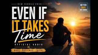 Even If It Takes Time | Emotional Song 2026 |  Audio