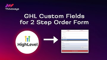 GoHighLevel | How to Create Custom Fields For 2-Step Order Form