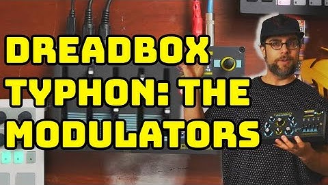 Dreadbox Typhon: The Modulator Section Comprehensive Walkthrough.