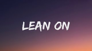 Major Lazer _ DJ Snake Lean On Lyrics feat MØ