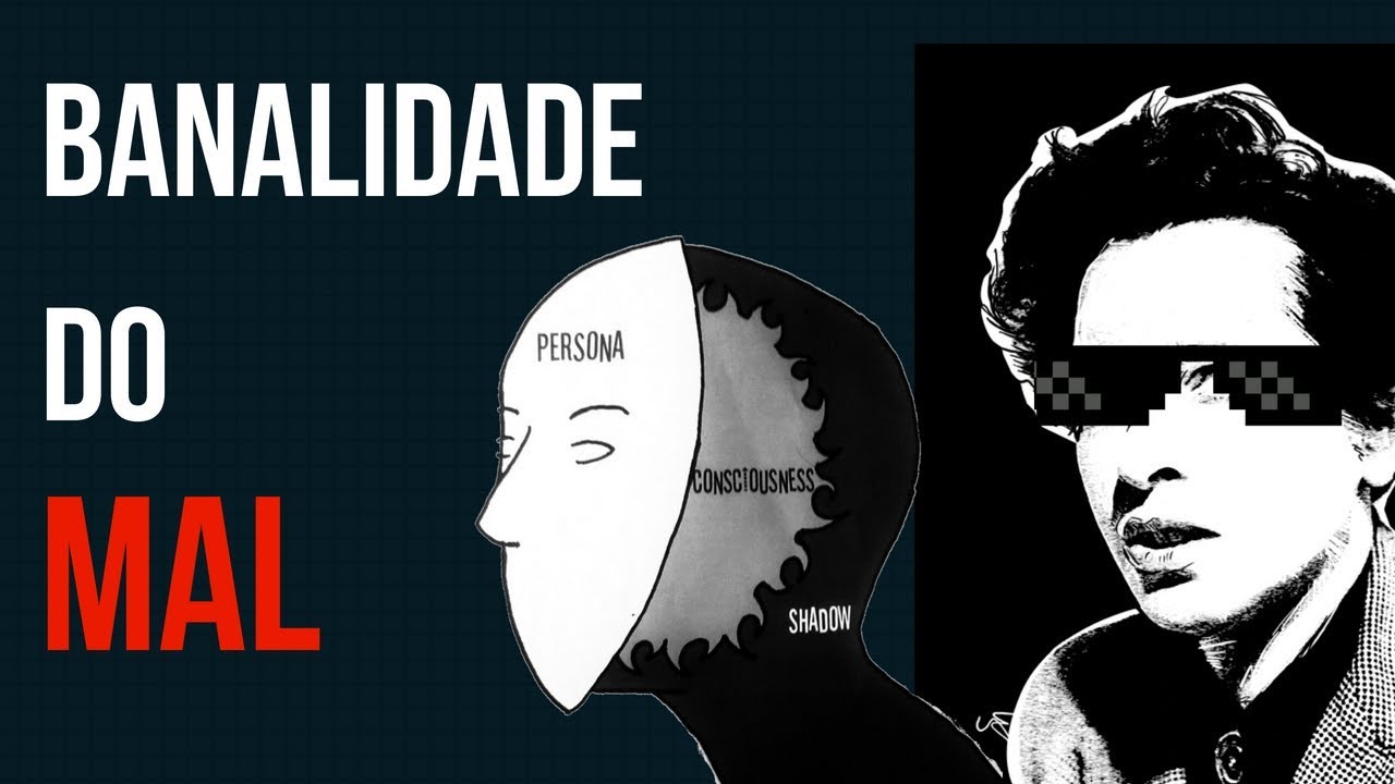 BANALIDADE DO MAL O MAIOR DOS PERIGOS HUMANOS e meu maior medo! YouTube