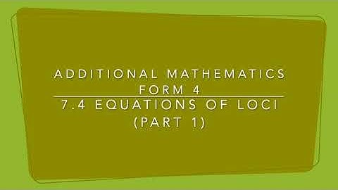 OCS 2021: Additional Mathematics Form 4 7.4 Equations of Loci (Part 1)
