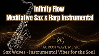 Infinity Flow – Meditative Sax &amp; Harp Instrumental | @AuronWaveMusic #saxophone 