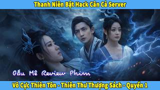 Thanh Niên Bật Hack Cân Cả Server, Vô Cực Thiên Tôn, Thiên Thư Thượng Sách Quyển 1
