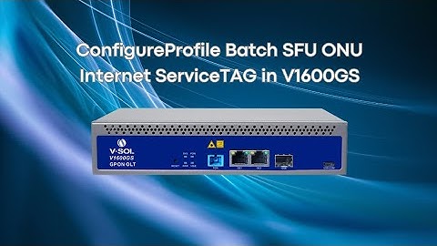 ConfigureProfile  Batch SFU ONU  Internet ServiceTAG in V1600GS