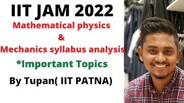 IIT JAM 2022 ||Mathematical physics | mechanics || syllabus Analysis || by Tupan (IIT Patna)