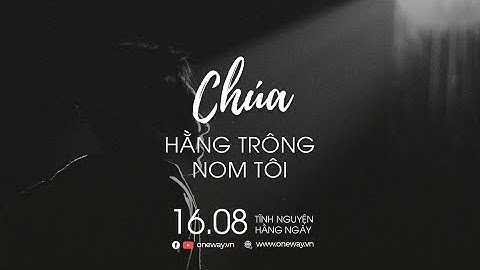 Chúa Hằng Trông Nom Tôi | Oneway Radio - Tĩnh Nguyện Hằng Ngày 16/08/2022