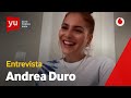 Entrevista | Andrea Duro: "Mi ser humano favorito es mi padre" #Orguyu