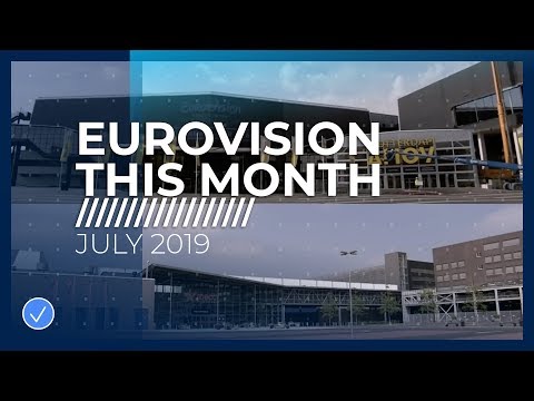EUROVISION THIS MONTH: JULY 2019