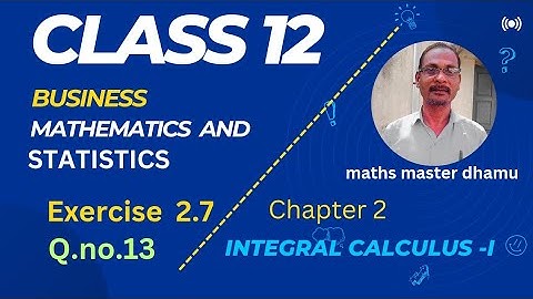 Class 12 |Business Maths| Ex 2.7 | Q.no.13 |Chapter 2|Integral Calculus-I|@mathsmasterdhamu9158  |