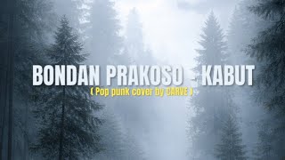 Bondan Prakoso  Kabut  Pop Punk Cover   Carve
