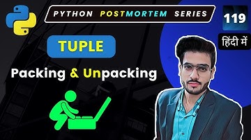 From Tuples to Variables: Python Unpacking and Packing of tuples | Python Tuples Introduction #119