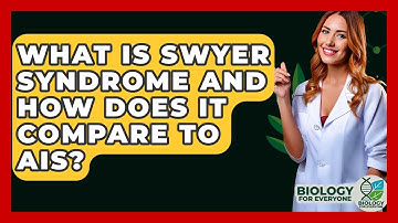What Is Swyer Syndrome And How Does It Compare To AIS? - Biology For Everyone