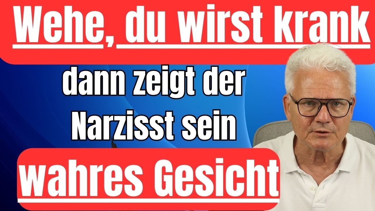 Wehe du wirst krank, dann zeigt der Narzisst sein wahres Gesicht