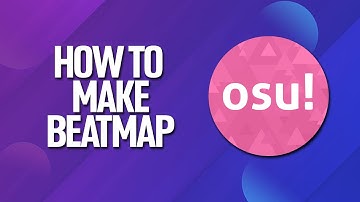 How To Make A Beatmap In Osu! Tutorial