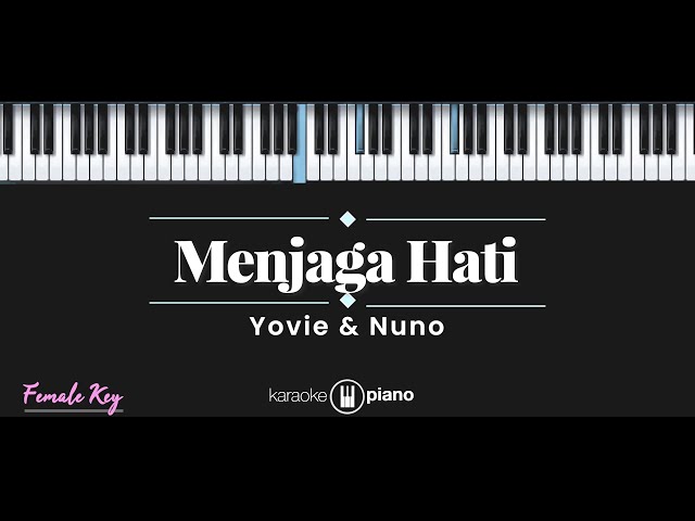 Menjaga Hati - Yovie & Nuno (KARAOKE PIANO - FEMALE KEY) class=