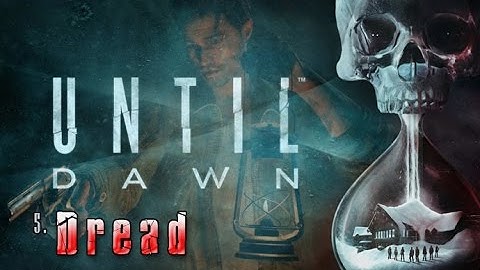 Until Dawn - Chapter 5: Dread (no commentary)