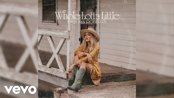 Emily Ann Roberts - Whole Lotta Little (Official A...