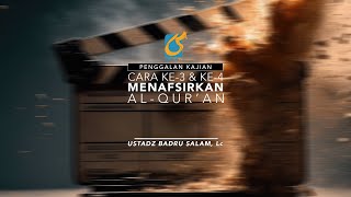[PK] Cara Ke-3 & Ke-4 Menafsirkan Al-Quran - Ust Badru Salam, Lc