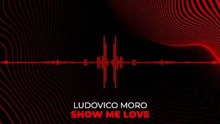 Ludovico Moro - Show Me Love