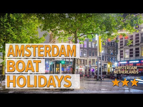 amsterdam boat holidays hotel review hotels in amsterdam netherlands hotels