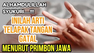 ALHAMDULILLAH...!! INILAH ARTI TELAPAK TANGAN GATAL MENURUT PRIMBON JAWA, REZEKI AKAN DATANG