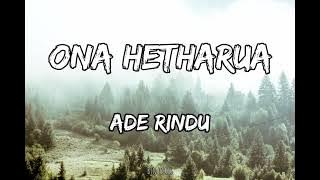 Ona Hetharua - Ade Rindu [lyrics]
