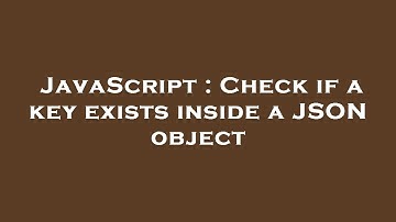 JavaScript : Check if a key exists inside a JSON object