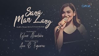 Video voorbeeld van "Playlist Lyric Video: Sana Man Lang – Kyline Alcantara (Steffi's Theme- My Love From The Star)"