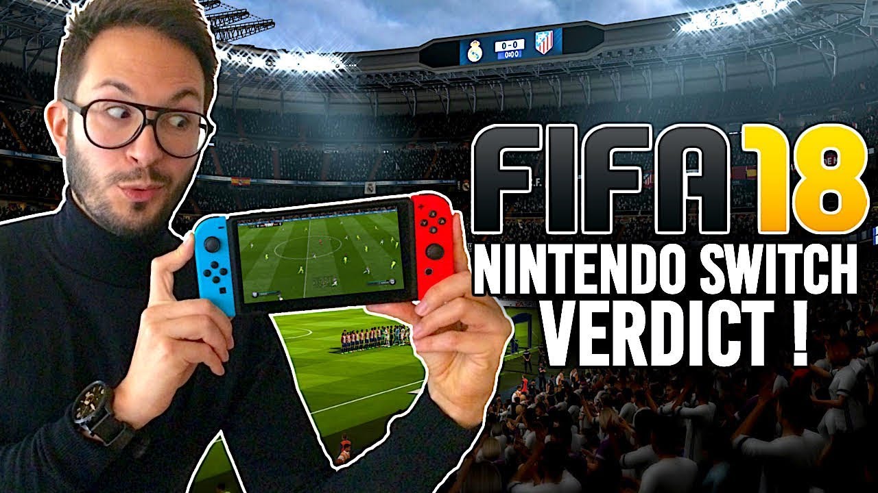 FIFA 18 sur Nintendo SWITCH : Mon verdict ! - YouTube
