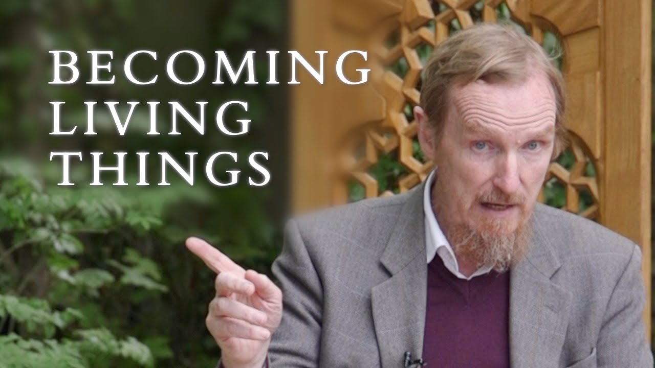 Becoming Living Things – Abdal Hakim Murad