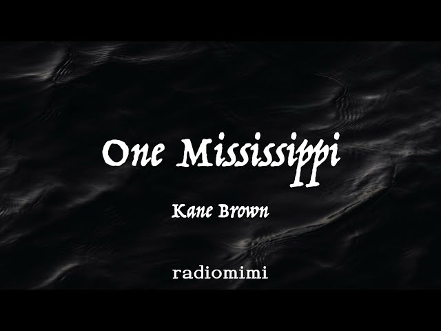 Kane Brown - One Mississippi (Lyrics) class=