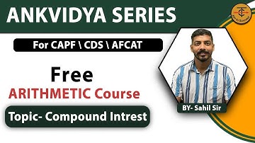 ANKVIDYA SERIES | COMPOUND INTEREST | LECTURE 3 | AFCAT/CDS/CAPF | FULL COURSE | By Sahil Sharma