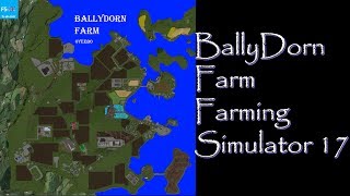 Farming Simulator 17 - Map First Impression - Ballydorn Farm