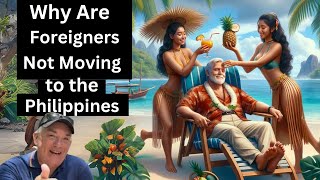 Why Many Foreigners Decide Against Moving to the Philippines