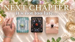 You haven't missed your chance (your next chapter awaits)