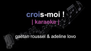 | karaoke | gaëtan roussel & adeline lovo | crois-moi ! | paroles |