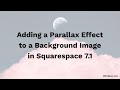 Adding Parallax Effect to Background Image in Squarespace 7.1