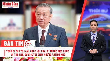 Bản tin mới nhất: Tổng Bí thư Tô Lâm gặp mặt các thế hệ đại biểu Quốc hội