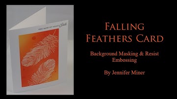Background Masking & Emboss Resist Card - Falling Feathers