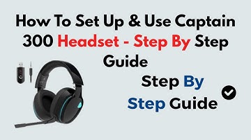 How To Set Up & Use Captain 300 Headset - Step By Step Guide