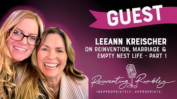 LeeAnn Kreischer on Reinvention, Marriage, & Empty Nest Life | Finding Yourself After 40 - Part 1
