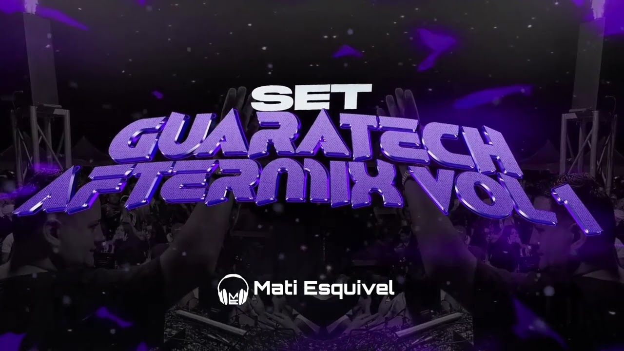 Guaratech / Aftermix ☆ Matias Esquivel ☆ 🎧🎯