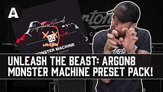 Unleash the Beast with the NEW Monster Machine Argon8 Preset Pack!